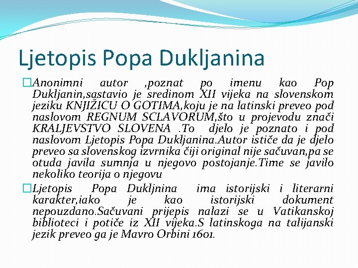 Ljetopis Popa Dukljanina �Anonimni autor , poznat po imenu kao Pop Dukljanin, sastavio je
