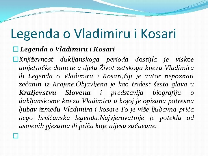 Legenda o Vladimiru i Kosari �Književnost dukljanskoga perioda dostijla je viskoe umjetničke domete u