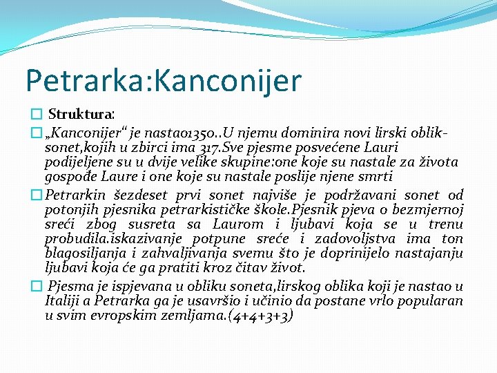 Petrarka: Kanconijer � Struktura: �„Kanconijer“ je nastao 1350. . U njemu dominira novi lirski