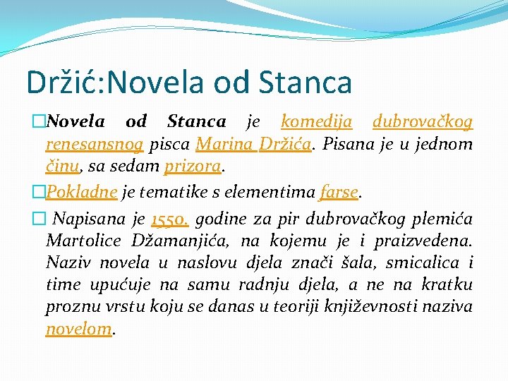 Držić: Novela od Stanca �Novela od Stanca je komedija dubrovačkog renesansnog pisca Marina Držića.