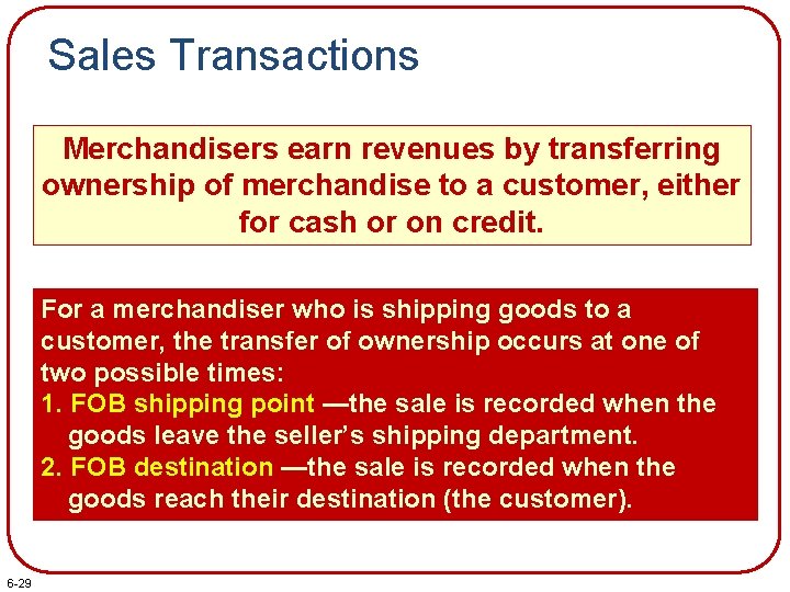 Sales Transactions Merchandisers earn revenues by transferring ownership of merchandise to a customer, either
