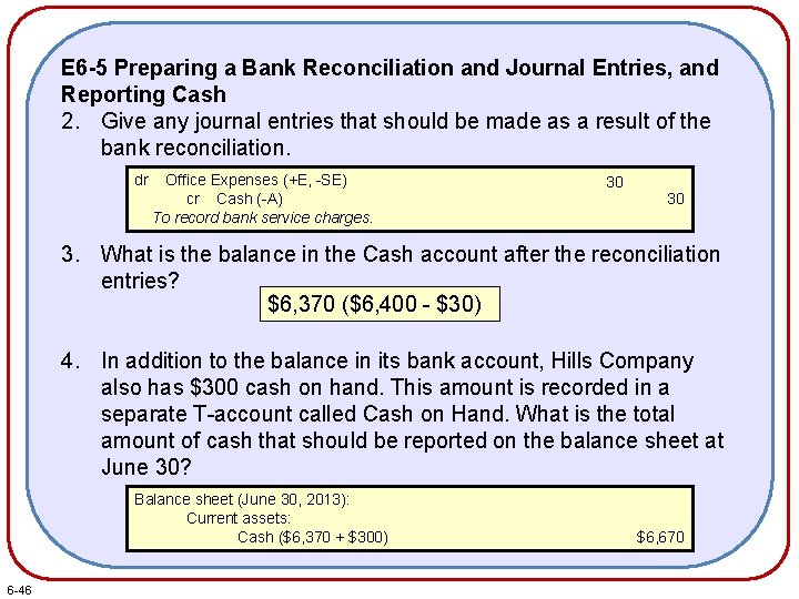 E 6 -5 Preparing a Bank Reconciliation and Journal Entries, and Reporting Cash 2.