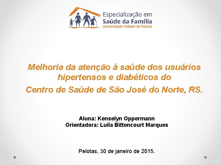 Melhoria da atenção à saúde dos usuários hipertensos e diabéticos do Centro de Saúde Melhoria da atenção à saúde dos usuários hipertensos e diabéticos do Centro de Saúde