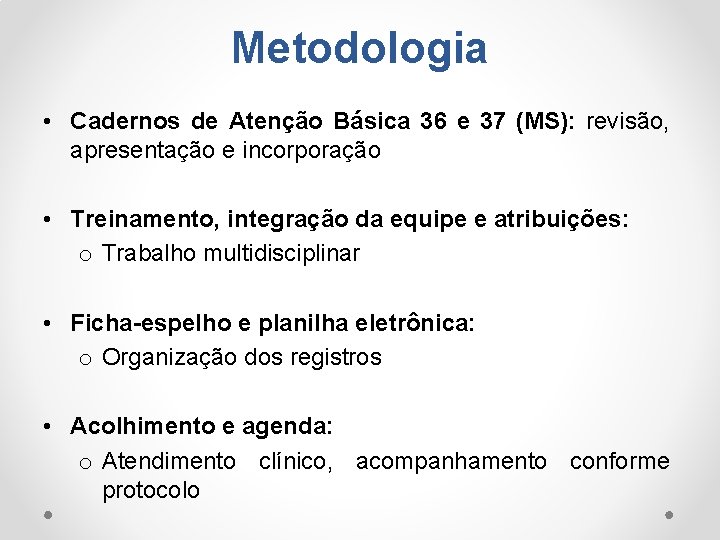 Metodologia • Cadernos de Atenção Básica 36 e 37 (MS): revisão, apresentação e incorporação