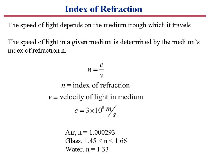 Index of Refraction The speed of light depends on the medium trough which it