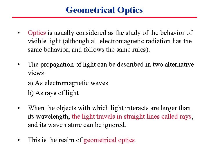 Geometrical Optics • Optics is usually considered as the study of the behavior of