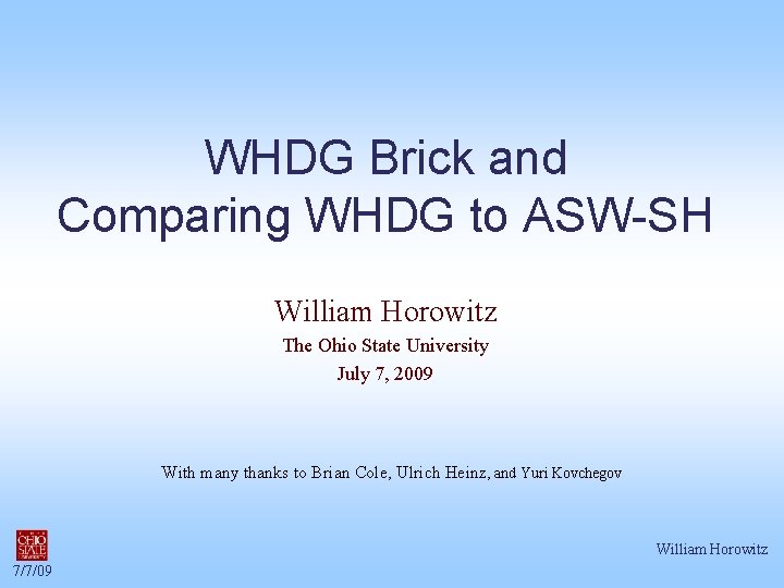 WHDG Brick and Comparing WHDG to ASW-SH William Horowitz The Ohio State University July