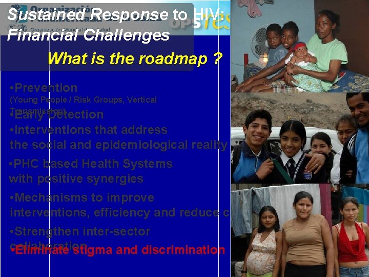 Sustained Response to HIV: Financial Challenges What is the roadmap ? • Prevention (Young