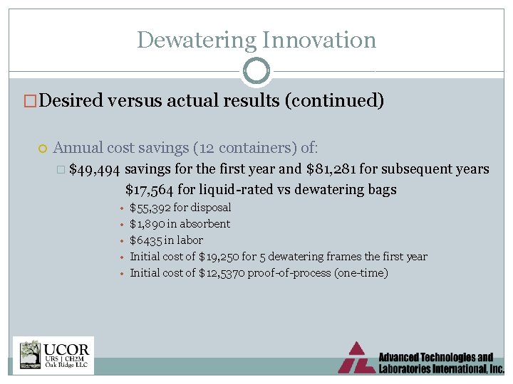 Dewatering Innovation �Desired versus actual results (continued) Annual cost savings (12 containers) of: �