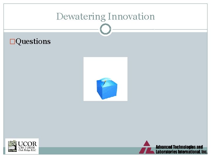 Dewatering Innovation �Questions 