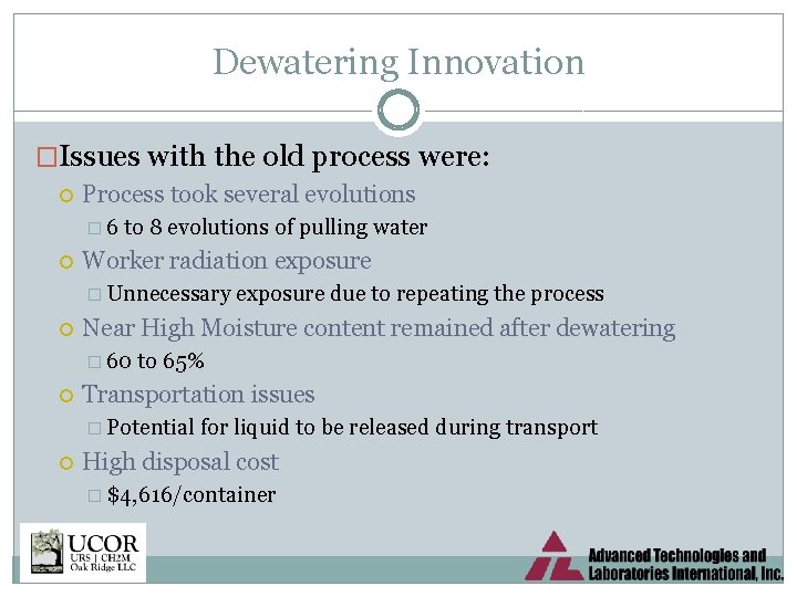 Dewatering Innovation �Issues with the old process were: Process took several evolutions � 6