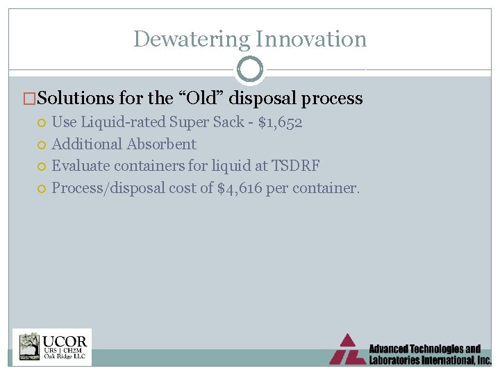 Dewatering Innovation �Solutions for the “Old” disposal process Use Liquid-rated Super Sack - $1,