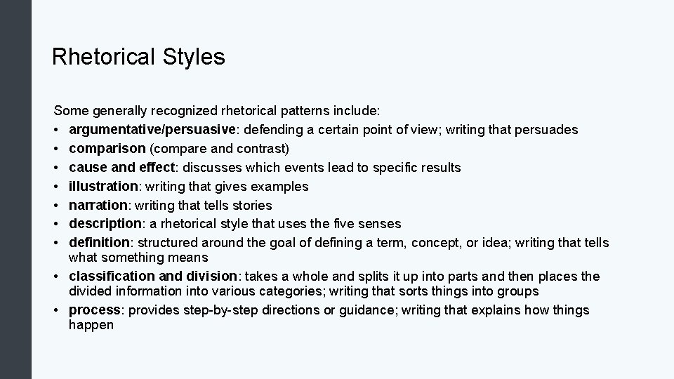 Rhetorical Styles Some generally recognized rhetorical patterns include: • argumentative/persuasive: defending a certain point Rhetorical Styles Some generally recognized rhetorical patterns include: • argumentative/persuasive: defending a certain point