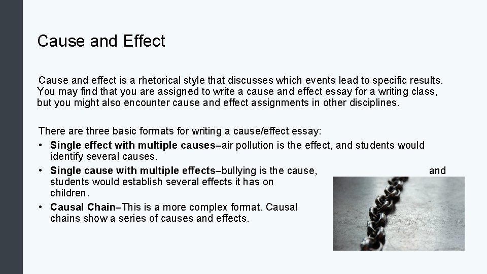 Cause and Effect Cause and effect is a rhetorical style that discusses which events Cause and Effect Cause and effect is a rhetorical style that discusses which events