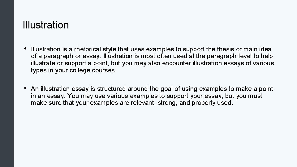 Illustration • Illustration is a rhetorical style that uses examples to support thesis or Illustration • Illustration is a rhetorical style that uses examples to support thesis or