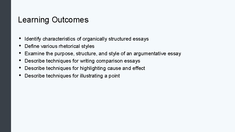 Learning Outcomes • • • Identify characteristics of organically structured essays Define various rhetorical Learning Outcomes • • • Identify characteristics of organically structured essays Define various rhetorical