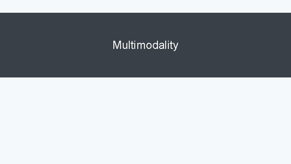 Multimodality Multimodality