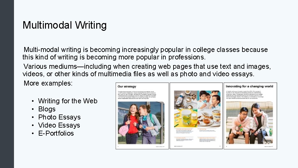 Multimodal Writing Multi-modal writing is becoming increasingly popular in college classes because this kind Multimodal Writing Multi-modal writing is becoming increasingly popular in college classes because this kind
