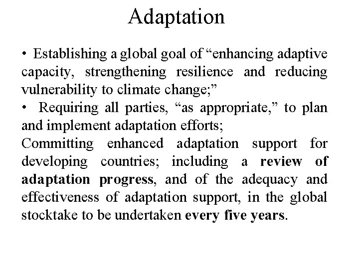 Adaptation • Establishing a global goal of “enhancing adaptive capacity, strengthening resilience and reducing