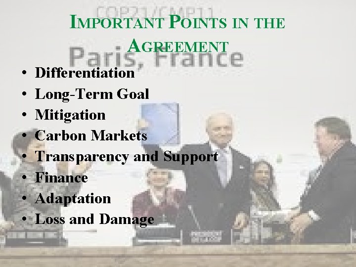 IMPORTANT POINTS IN THE AGREEMENT • • Differentiation Long-Term Goal Mitigation Carbon Markets Transparency