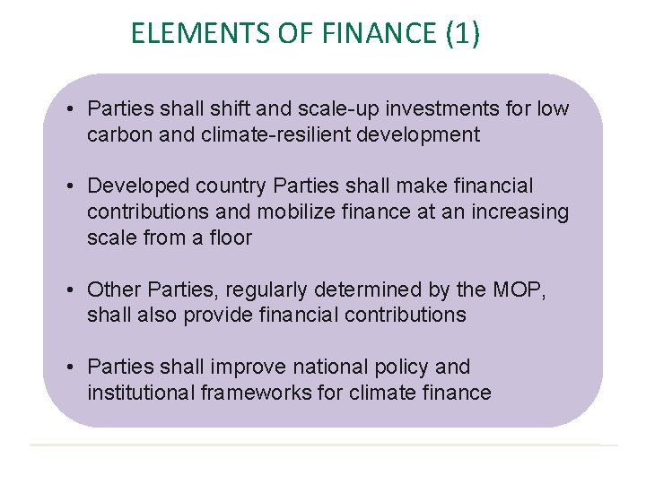 ELEMENTS OF FINANCE (1) • Parties shall shift and scale-up investments for low carbon