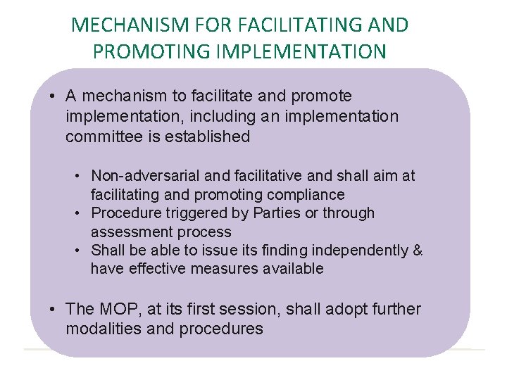 MECHANISM FOR FACILITATING AND PROMOTING IMPLEMENTATION • A mechanism to facilitate and promote implementation,