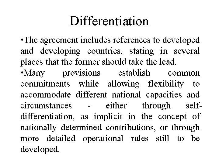 Differentiation • The agreement includes references to developed and developing countries, stating in several