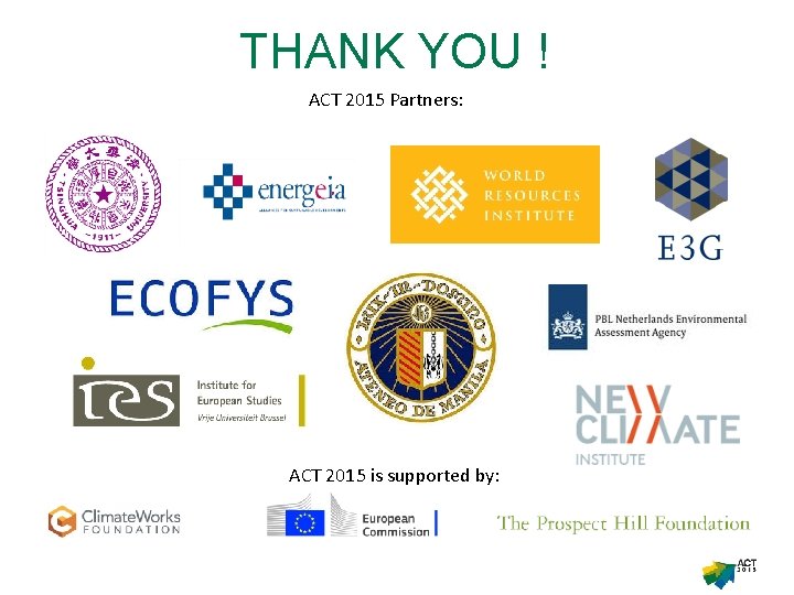 THANK YOU ! ACT 2015 Partners: ACT 2015 is supported by: 