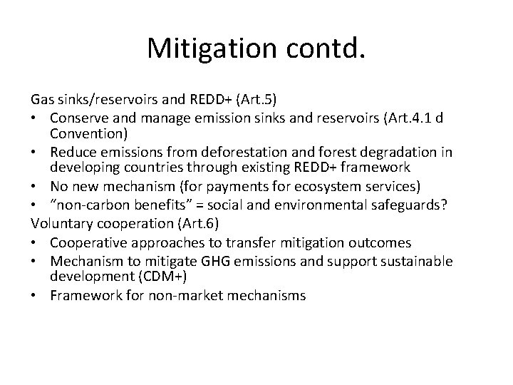 Mitigation contd. Gas sinks/reservoirs and REDD+ (Art. 5) • Conserve and manage emission sinks