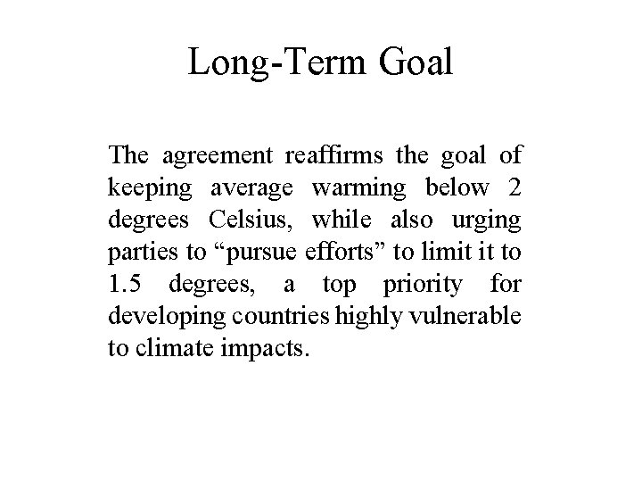 Long-Term Goal The agreement reaffirms the goal of keeping average warming below 2 degrees