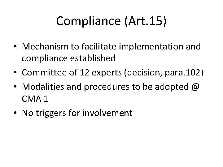 Compliance (Art. 15) • Mechanism to facilitate implementation and compliance established • Committee of