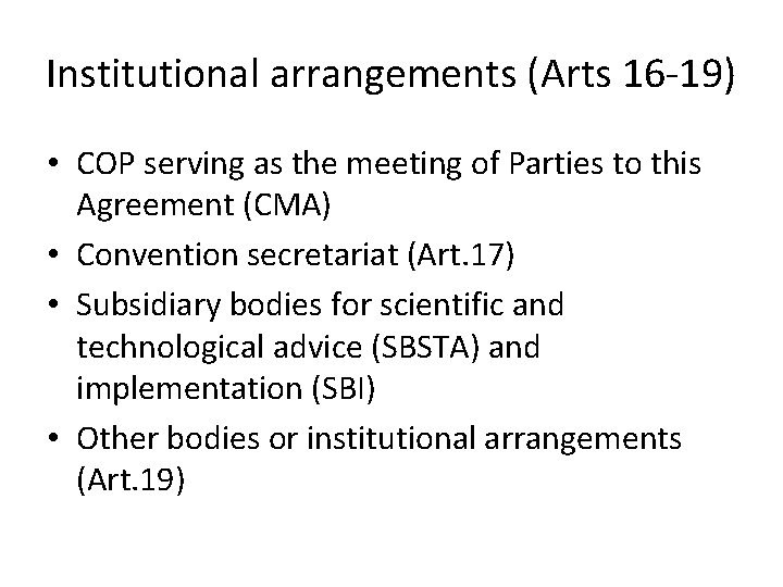 Institutional arrangements (Arts 16 -19) • COP serving as the meeting of Parties to