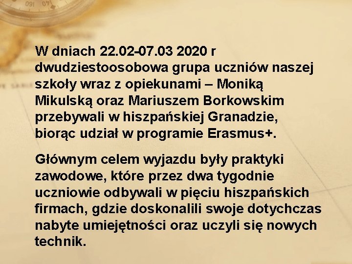 W dniach 22. 02 -07. 03 2020 r dwudziestoosobowa grupa uczniów naszej szkoły wraz