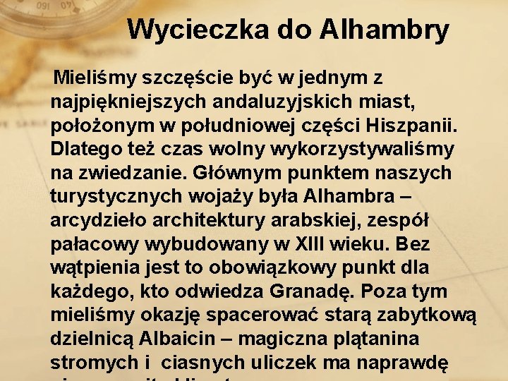 Wycieczka do Alhambry Mieliśmy szczęście być w jednym z najpiękniejszych andaluzyjskich miast, położonym w