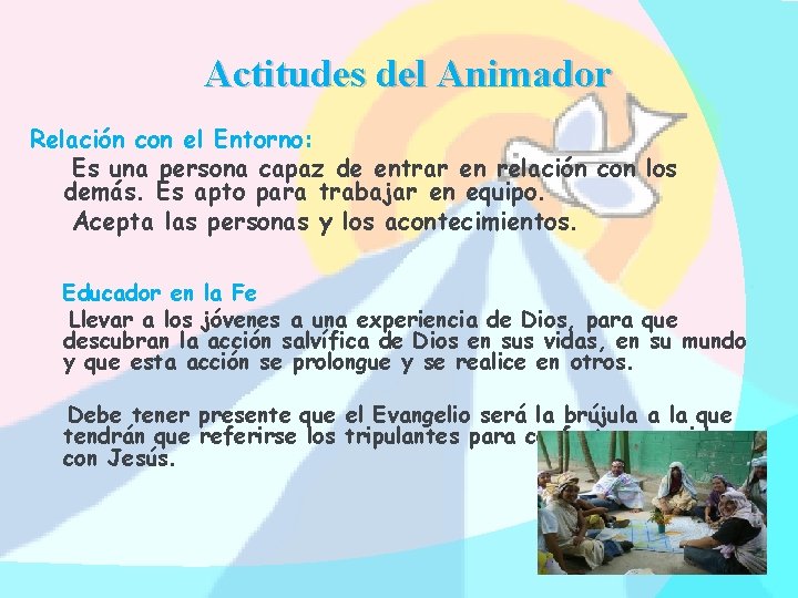 Actitudes del Animador Relación con el Entorno: Es una persona capaz de entrar en