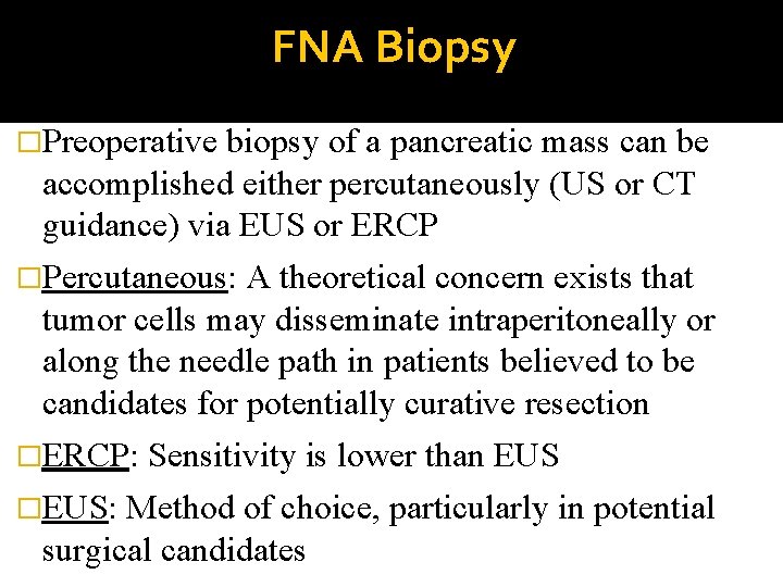 FNA Biopsy �Preoperative biopsy of a pancreatic mass can be accomplished either percutaneously (US