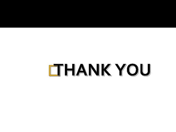 � THANK YOU 