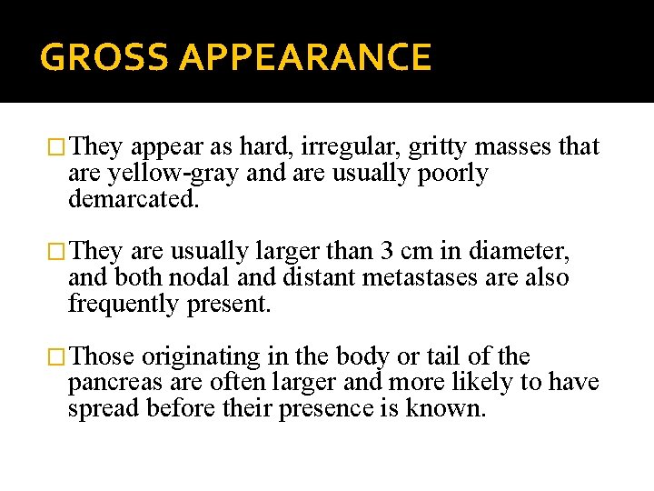 GROSS APPEARANCE �They appear as hard, irregular, gritty masses that are yellow-gray and are