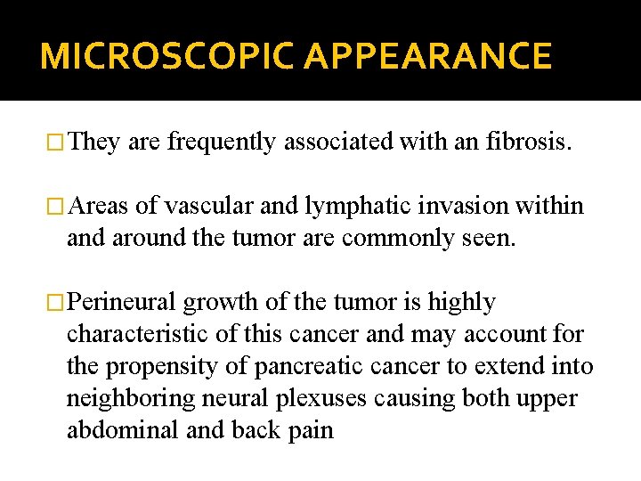 MICROSCOPIC APPEARANCE �They are frequently associated with an fibrosis. �Areas of vascular and lymphatic