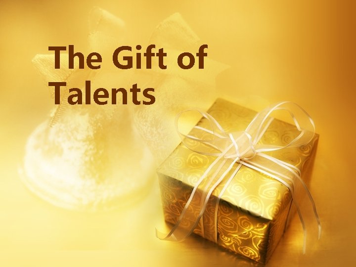 The Gift of Talents The Gift of Talents