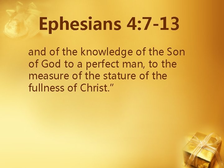 Ephesians 4: 7 -13 and of the knowledge of the Son of God to Ephesians 4: 7 -13 and of the knowledge of the Son of God to