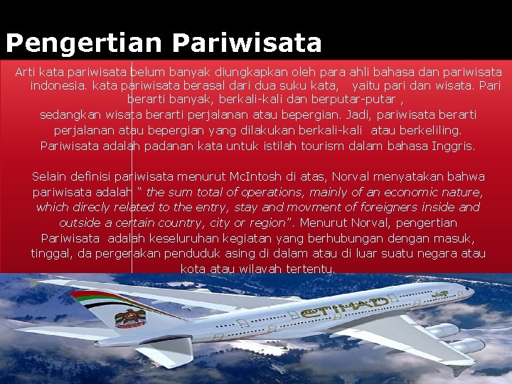 Pengertian Pariwisata Arti kata pariwisata belum banyak diungkapkan oleh para ahli bahasa dan pariwisata