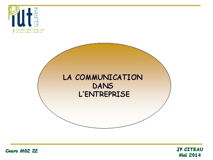 LA COMMUNICATION DANS L’ENTREPRISE Cours M 02 22 JP CITEAU Mai 2014 