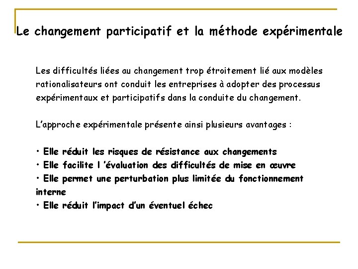 Le changement participatif et la méthode expérimentale Les difficultés liées au changement trop étroitement