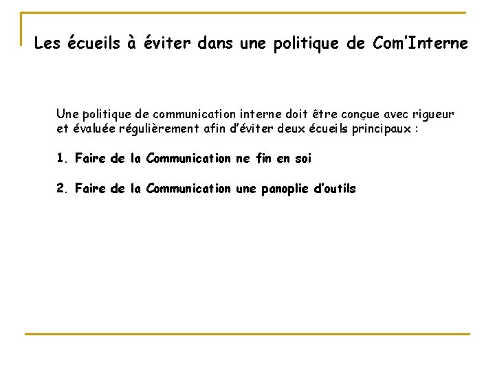 Les écueils à éviter dans une politique de Com’Interne Une politique de communication interne