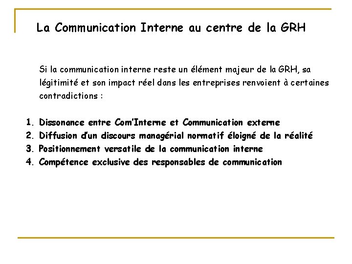 La Communication Interne au centre de la GRH Si la communication interne reste un