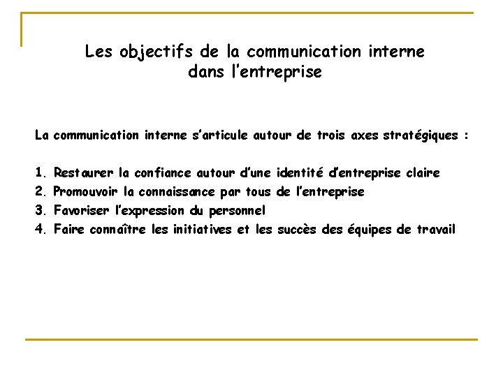 Les objectifs de la communication interne dans l’entreprise La communication interne s’articule autour de Les objectifs de la communication interne dans l’entreprise La communication interne s’articule autour de