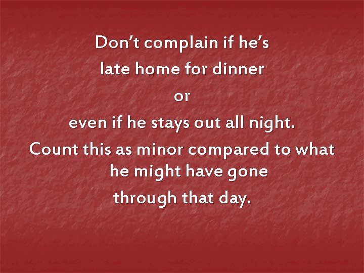 Don’t complain if he’s late home for dinner or even if he stays out