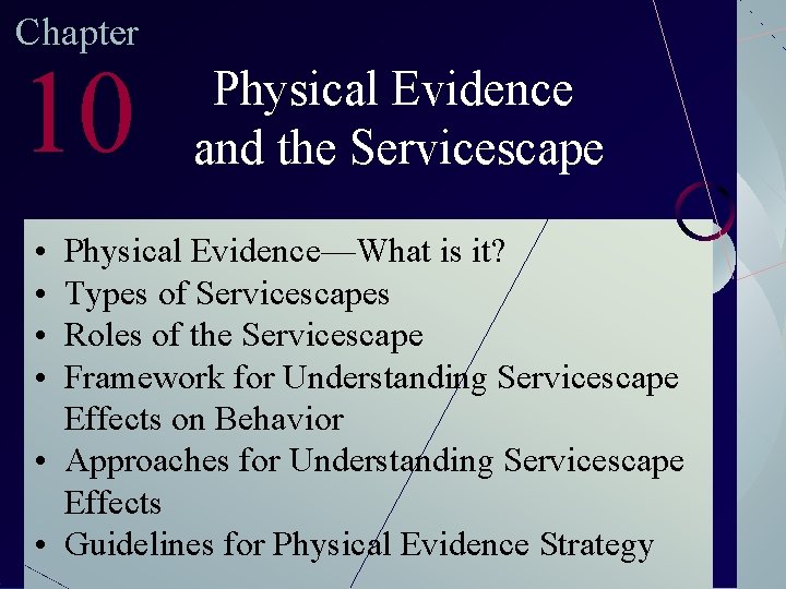 Chapter 10 Physical Evidence and the Servicescape • • Physical Evidence—What is it? Types