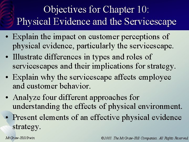 Objectives for Chapter 10: Physical Evidence and the Servicescape • Explain the impact on